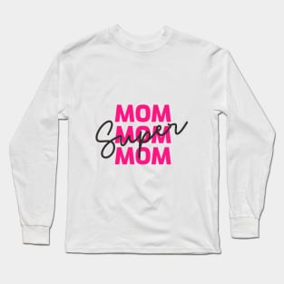 Super Mom design, Happy Mother's Day, Best Mom, Gift For Mom, Gift For Mom To Be, Gift For Her, Mother's Day gift, Trendy T-Shirt Long Sleeve T-Shirt